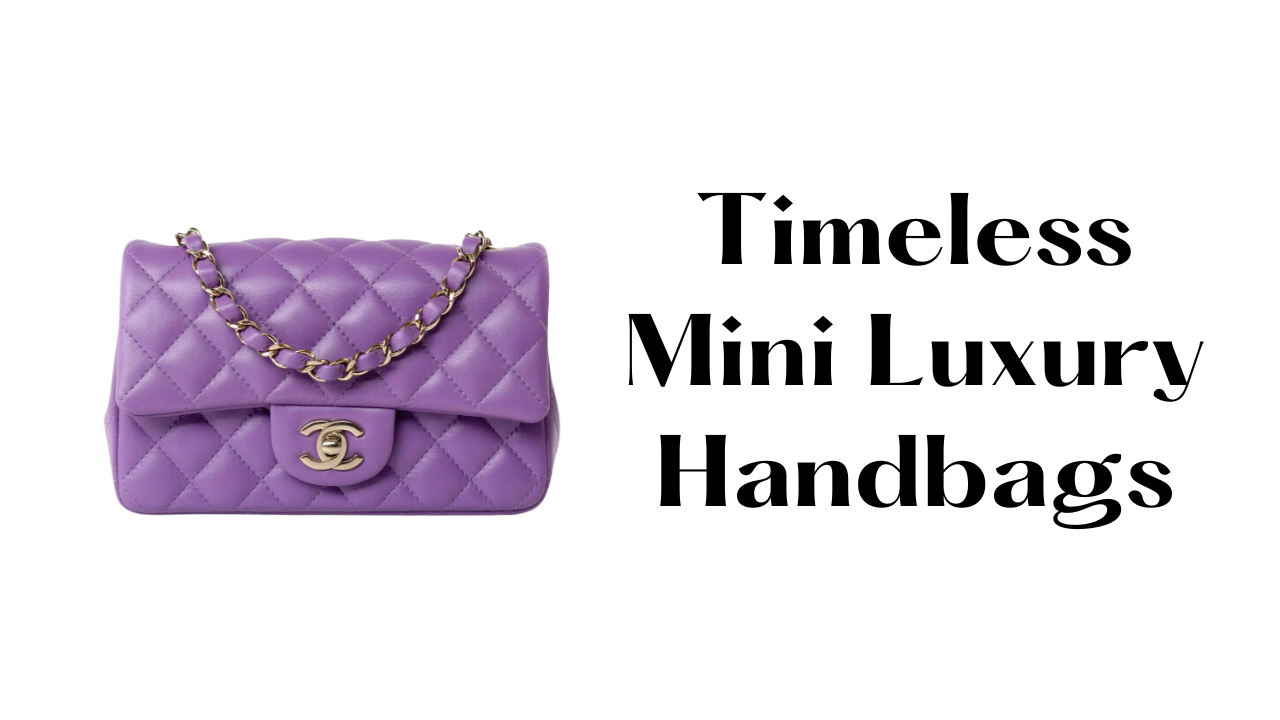 Timeless Mini Luxury Handbags for Investment Elevate Your Style REDELUXE